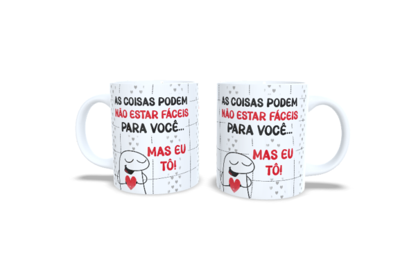 Caneca "Mas Para Você Eu Tô"